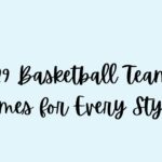 629 Basketball Team Names for Every Style!