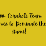 400+ Cornhole Team Names to Dominate the Game!